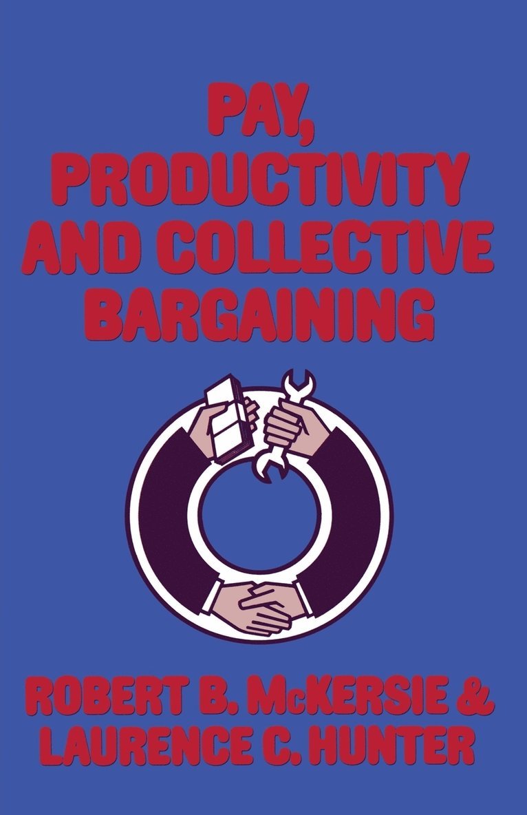 R.B. McKersie, L.C. Hunter, R. B. McKersie, L. C. Hunter - Pay, Productivity and Collective Bargaining, Häftad