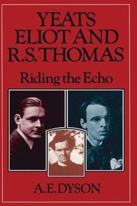 bokomslag Yeats, Eliot and R. S. Thomas