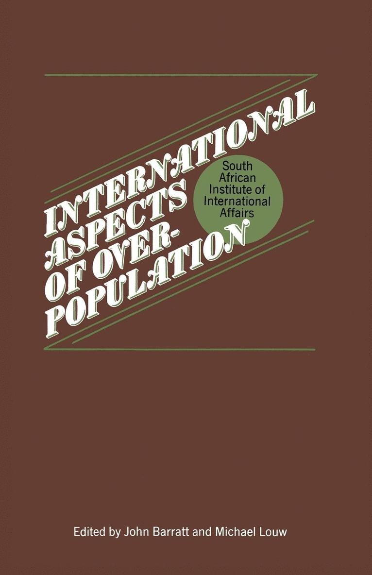 John Barratt, M. Louw - International Aspects of Overpopulation: Proceedings of a Conference Held by the South African Institute of International Affairs at Johannesburg, Häftad