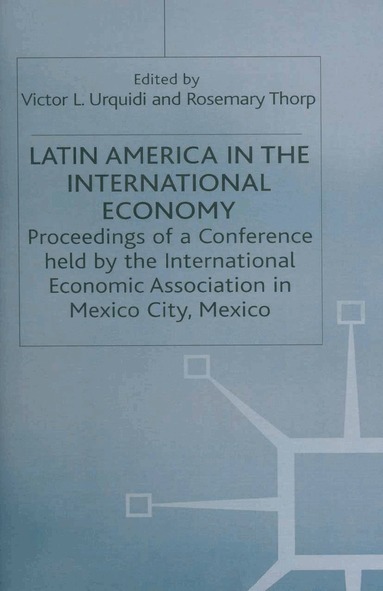 Rosemary Thorpd, Victor L Urquidi - Latin America in the International Economy, Häftad