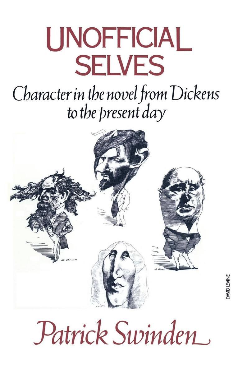 Unofficial Selves: Character in the Novel from Dickens to the Present Day