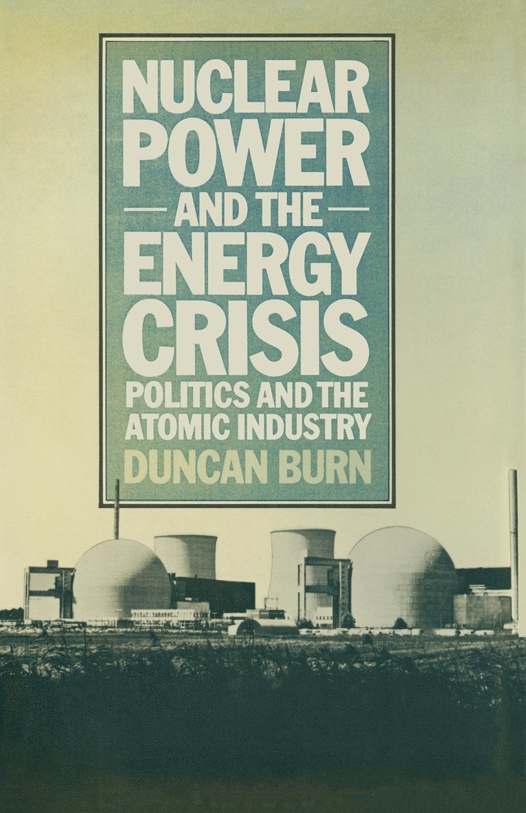 D. Burn - Nuclear Power and the Energy Crisis, Häftad