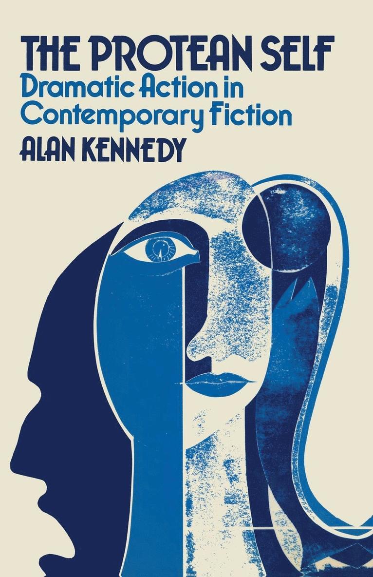 Alan Kennedy - The Protean Self: Dramatic Action in Contemporary Fiction, Häftad