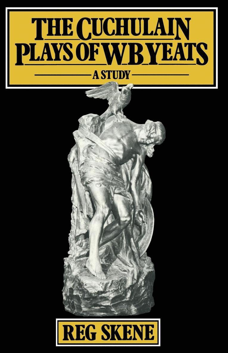 R. Skene - The Cuchulain Plays of W. B. Yeats: A Study, Häftad