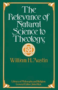 bokomslag The Relevance of Natural Science to Theology