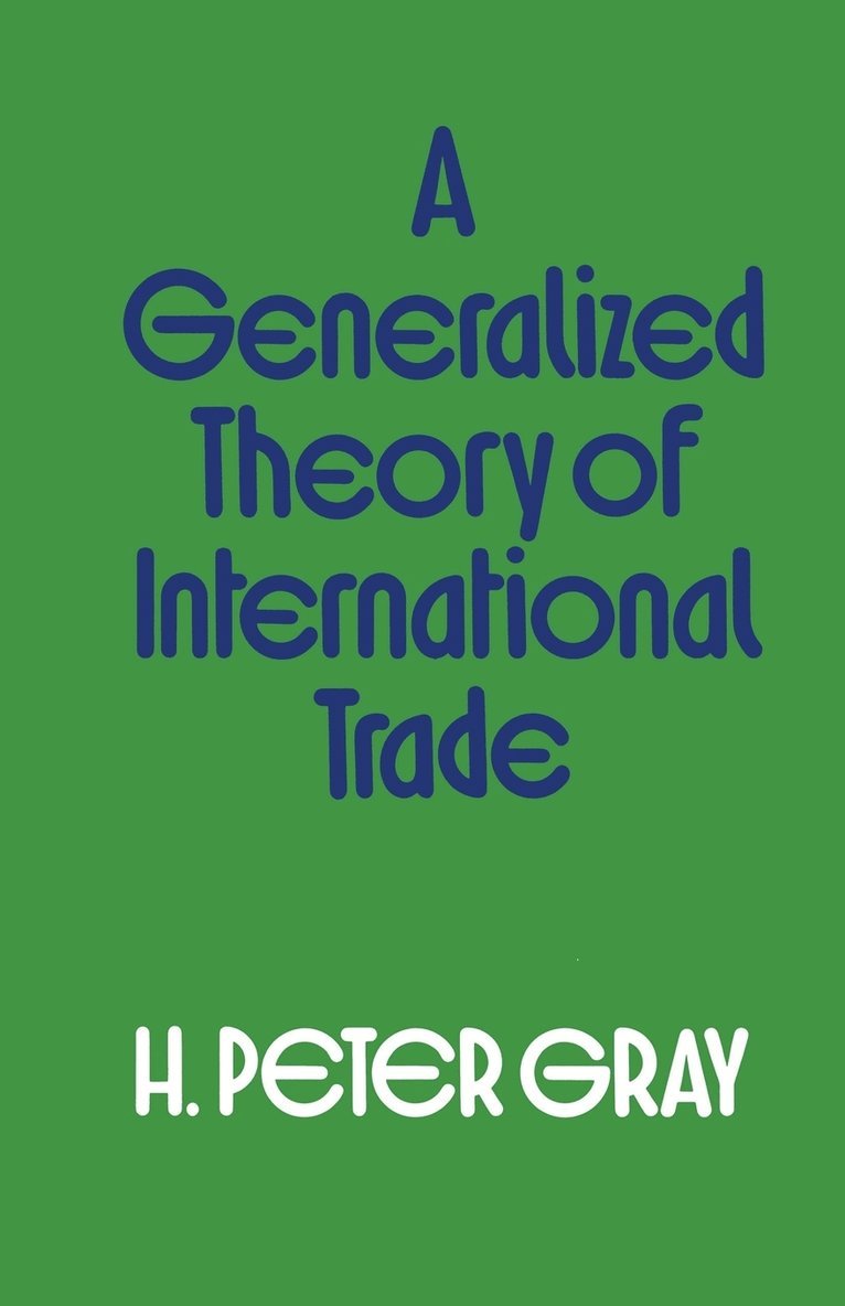 H.Peter Gray, H. Peter Gray, H Peter Gray - Generalized Theory of International Trade, Häftad
