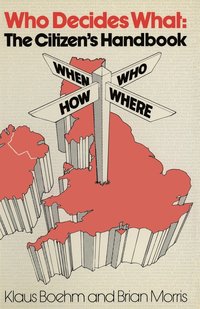 bokomslag Who Decides What: The Citizen's Handbook