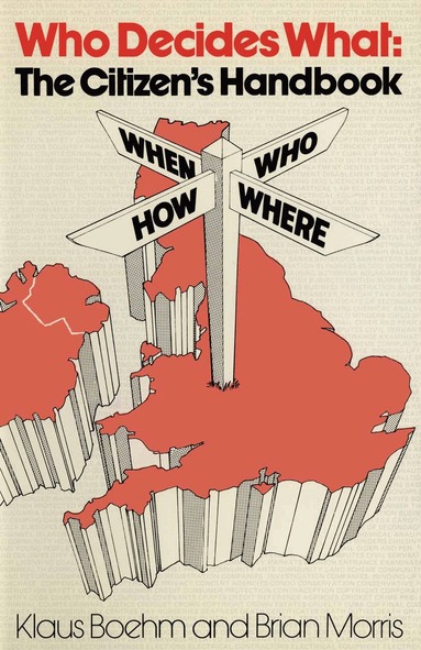 Klaus Boehm, Brian Morris - Who Decides What: The Citizen’s Handbook, Häftad