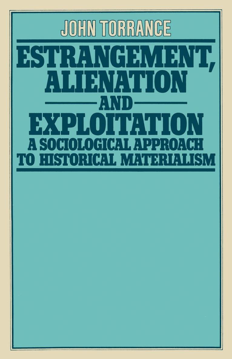 Estrangement, Alienation and Exploitation: A Sociological Approach to Historical Materialism