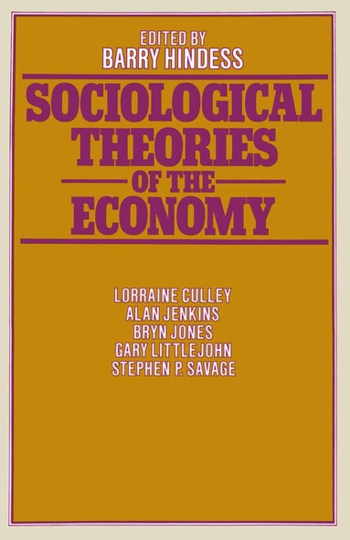 Barry Hindess - Sociological Theories of the Economy, Häftad