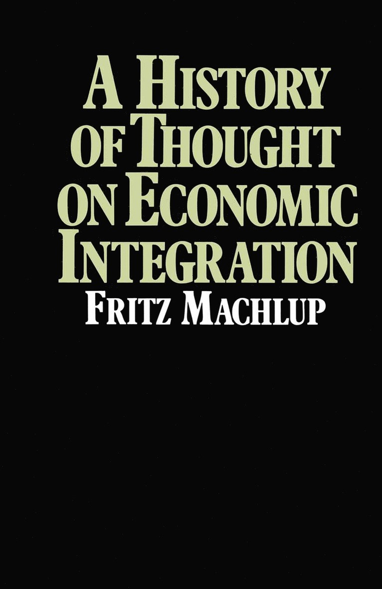 Fritz Machlup - History of Thought on Economic Integration, Häftad