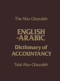 bokomslag The Abu-Ghazaleh English-Arabic Dictionary of Accountancy