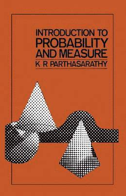 K. R. Parthasarathy - Introduction to Probability and Measure, Häftad