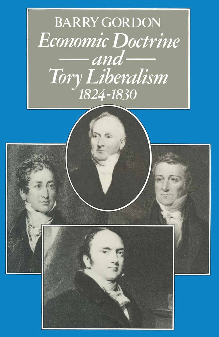 Barry Gordon - Economic Doctrine and Tory Liberalism 1824–1830, Häftad