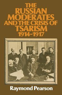 bokomslag The Russian Moderates and the Crisis of Tsarism 1914  1917