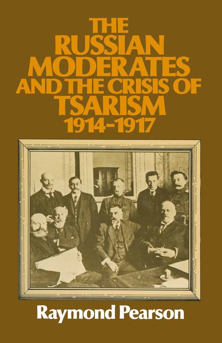 The Russian Moderates and the Crisis of Tsarism 1914  1917 1