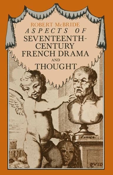 Robert McBride - Aspects of Seventeenth-Century French Drama and Thought, Häftad