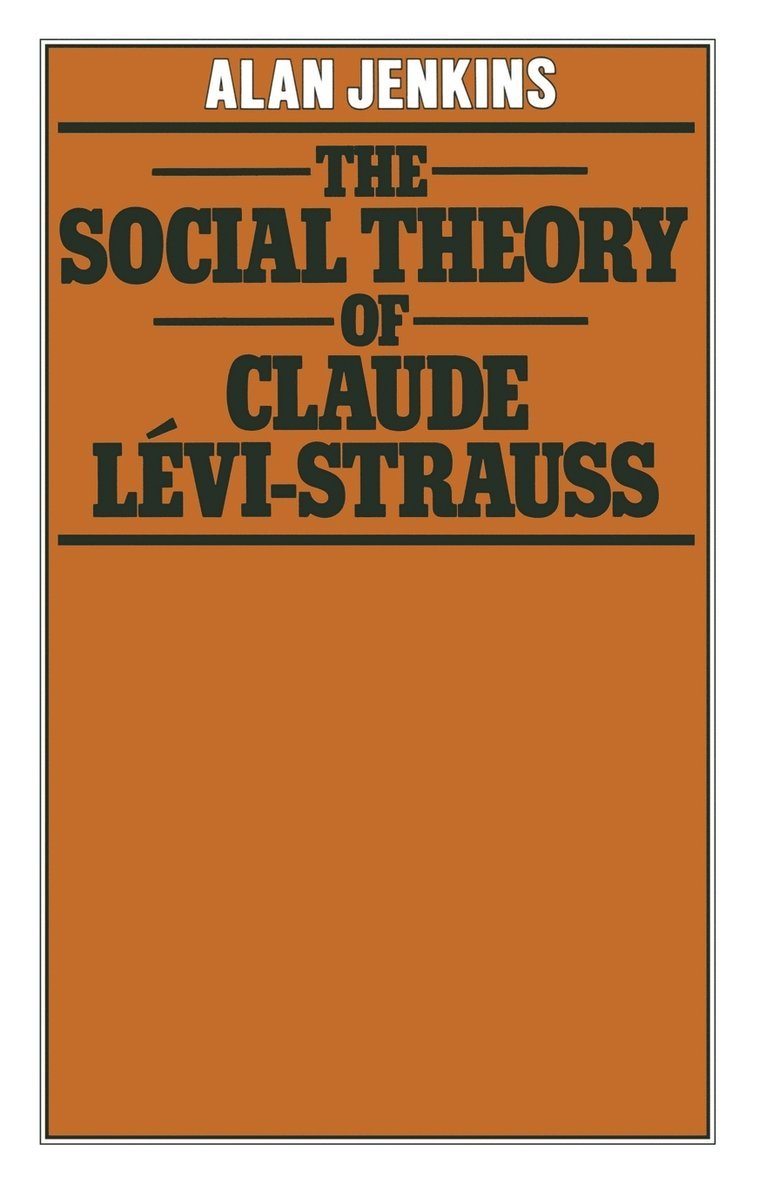 The Social Theory of Claude Lvi-Strauss 1
