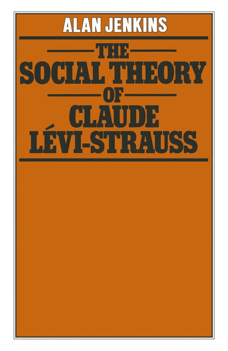 A. Jenkins - Social Theory of Claude Lévi-Strauss, Häftad
