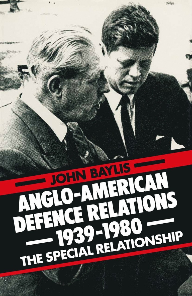 John Baylis - Anglo-American Defence Relations 1939–1980, Häftad