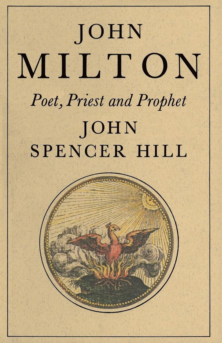 John Milton: Poet, Priest and Prophet: A Study of Divine Vocation in Milton's Poetry and Prose