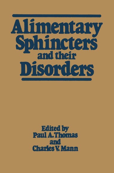 Paul A. Thomas, Charles V. Mann - Alimentary Sphincters and their Disorders, Häftad