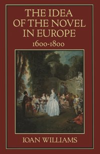 bokomslag The Idea of the Novel in Europe, 16001800