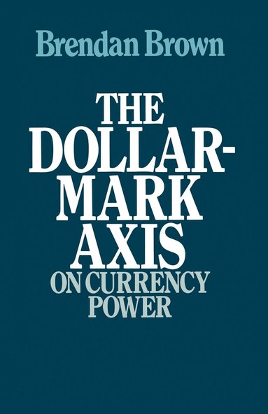 bokomslag The Dollar-Mark Axis: On Currency Power