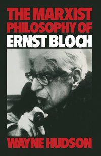 bokomslag The Marxist Philosophy of Ernst Bloch