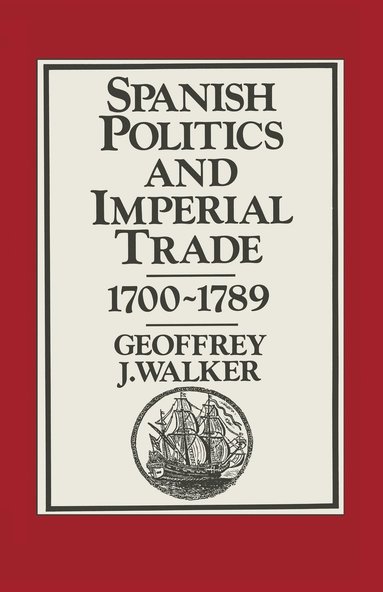 bokomslag Spanish Politics and Imperial Trade, 1700-1789