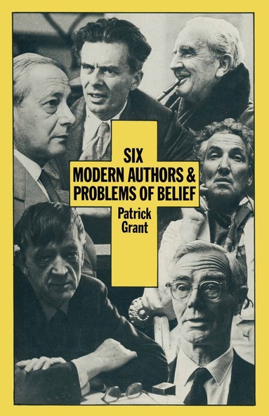 Patrick Grant - Six Modern Authors and Problems of Belief, Häftad