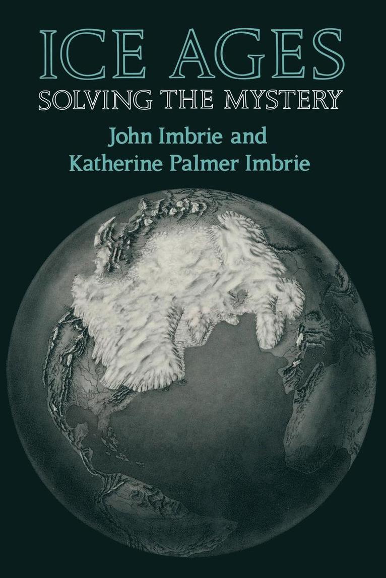 John Imbrie - Ice Ages: Solving the Mystery, Häftad