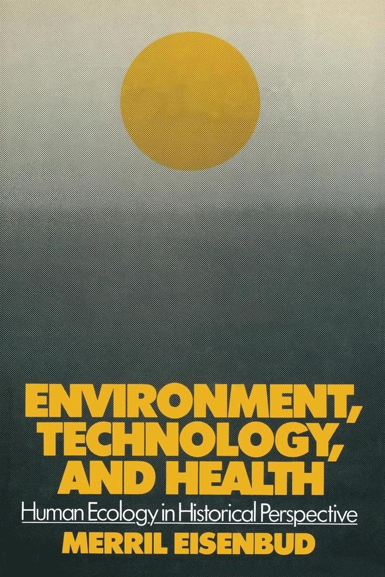 Merril Eisenbud - Environment, Technology, and Health: Human Ecology in Historical Perspective, Häftad