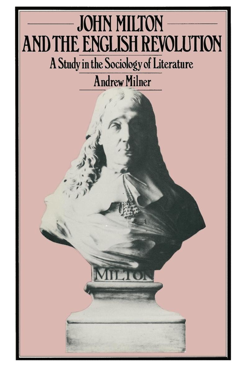 Andrew Milner - John Milton and the English Revolution: A Study in the Sociology of Literature, Häftad