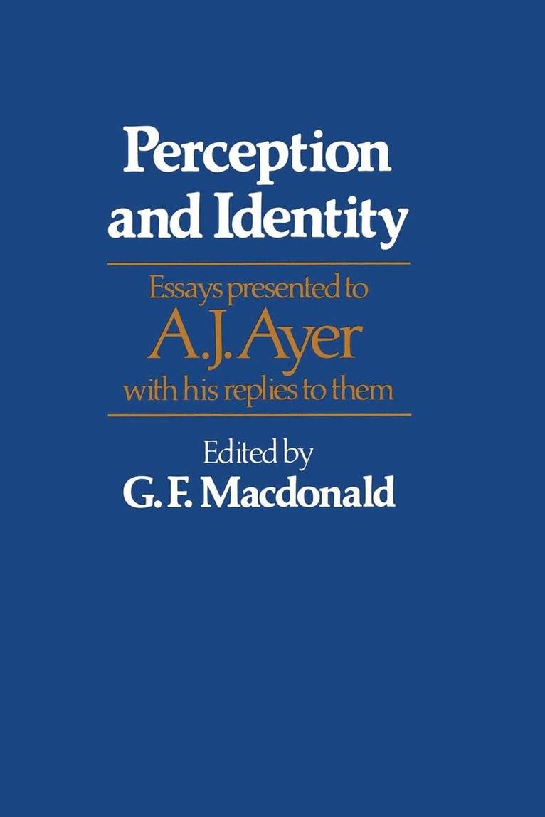 Perception and Identity: Essays Presented to A. J. Ayer with His Replies to Them