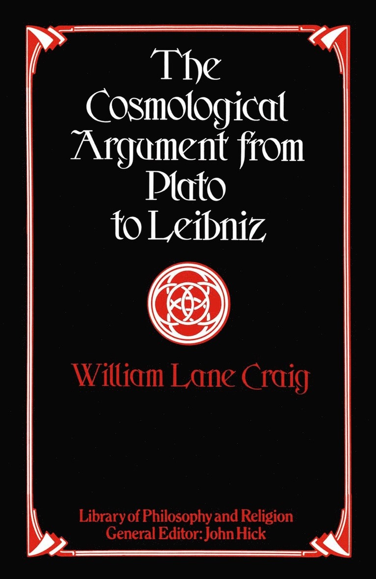 William Lane Craig - Cosmological Argument from Plato to Leibniz, Häftad