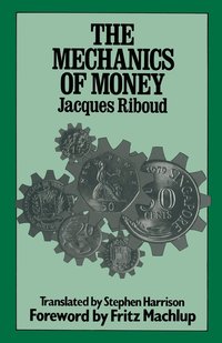 bokomslag The Mechanics of Money