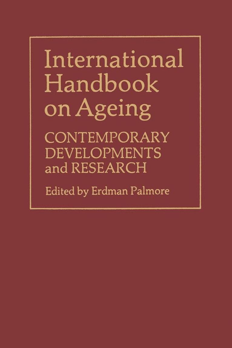 Erdman Palmore - International Handbook on Ageing: Contemporary Developments and Research, Häftad