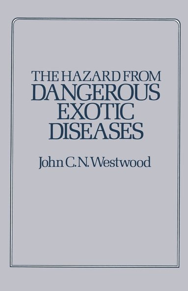 bokomslag The Hazard from Dangerous Exotic Diseases