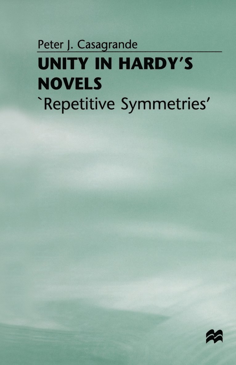 Peter J. Casagrande, Peter J Casagrande - Unity in Hardy’s Novels, Häftad