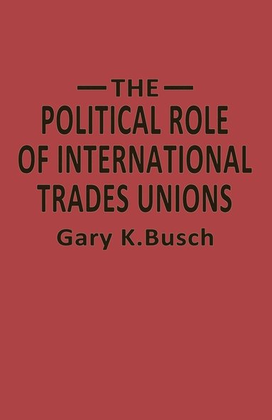 bokomslag Political Role of International Trades Unions