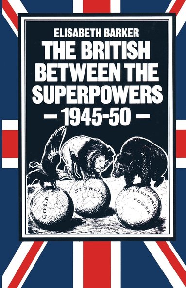 bokomslag British between the Superpowers, 1945-50