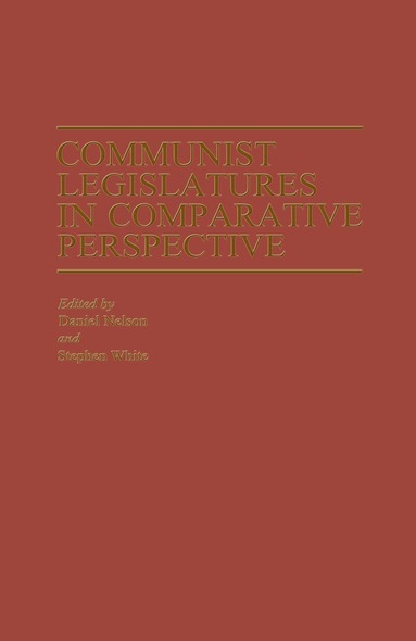 Daniel N. Nelson, Stephen White - Communist Legislatures in Comparative Perspective, Häftad