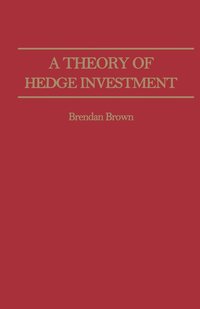 bokomslag A Theory of Hedge Investment