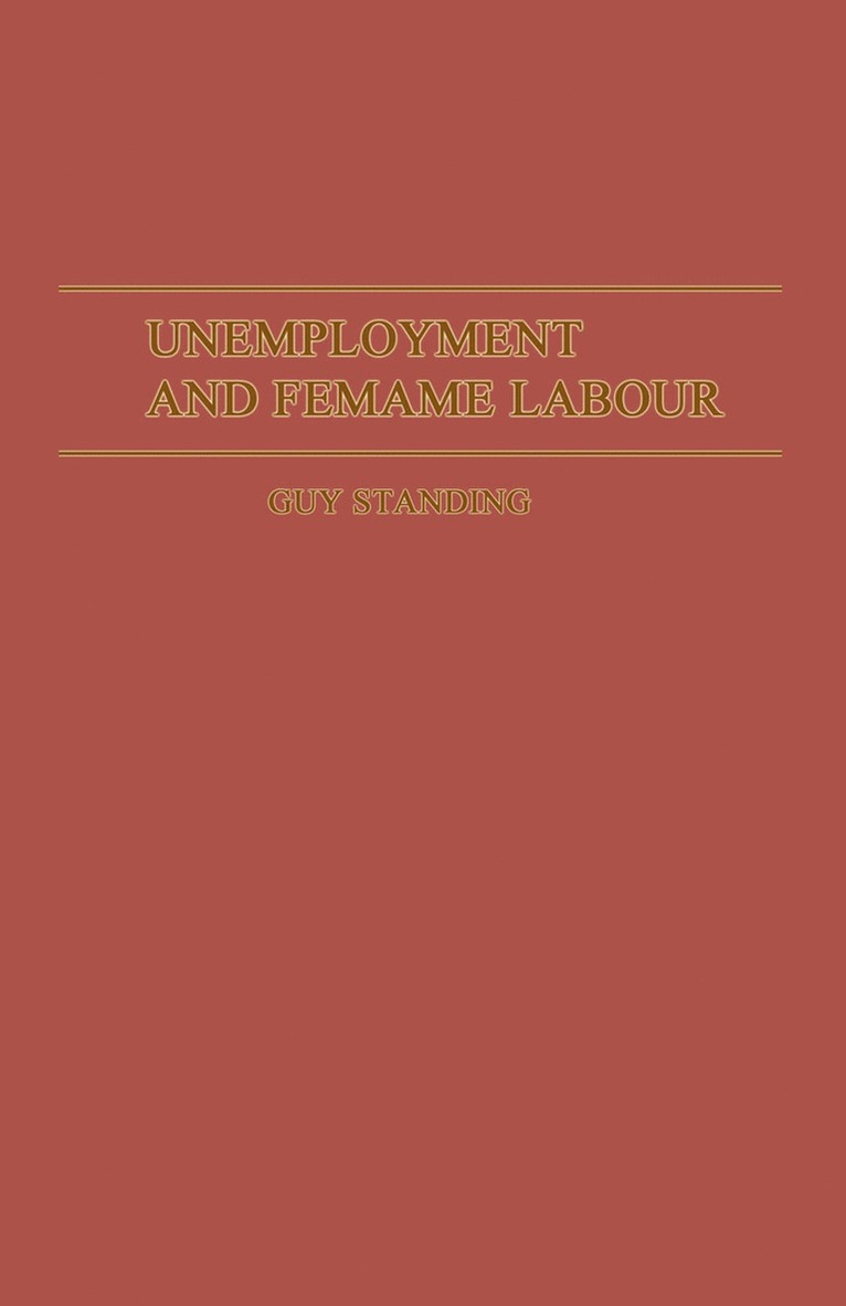 Guy Standing - Unemployment and Female Labour, Häftad