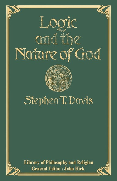 Stephen T. Davis - Logic and the Nature of God, Häftad
