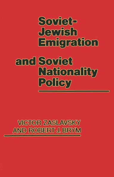 Victor Zaslavsky, Robert J. Brym - Soviet-Jewish Emigration and Soviet Nationality Policy, Häftad