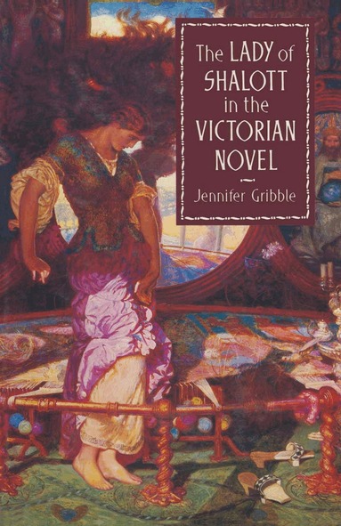 Jennifer Gribble - Lady of Shalott in the Victorian Novel, Häftad