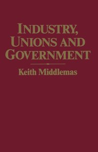 bokomslag Industry, Unions and Government