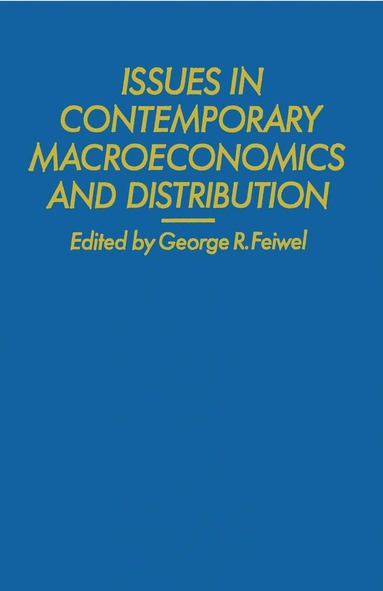 George R. Feiwel - Issues in Contemporary Macroeconomics and Distribution, Häftad